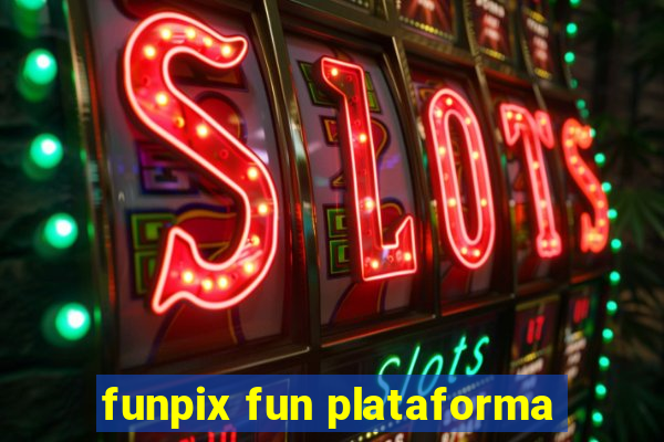 funpix fun plataforma